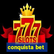 conquista bet